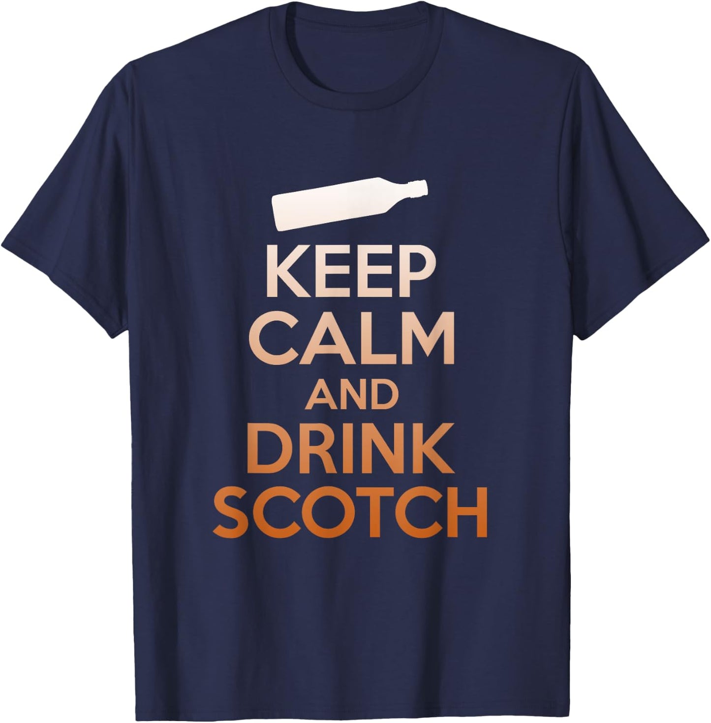 Keep Calm And Drink Scotch Funny Whiskey Drinking Gift T-Shirt - T-Shirt | Navy