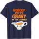 Nobody Puts Gravy in the Corner Funny Cute Thanksgiving Food T-Shirt - T-Shirt | Navy