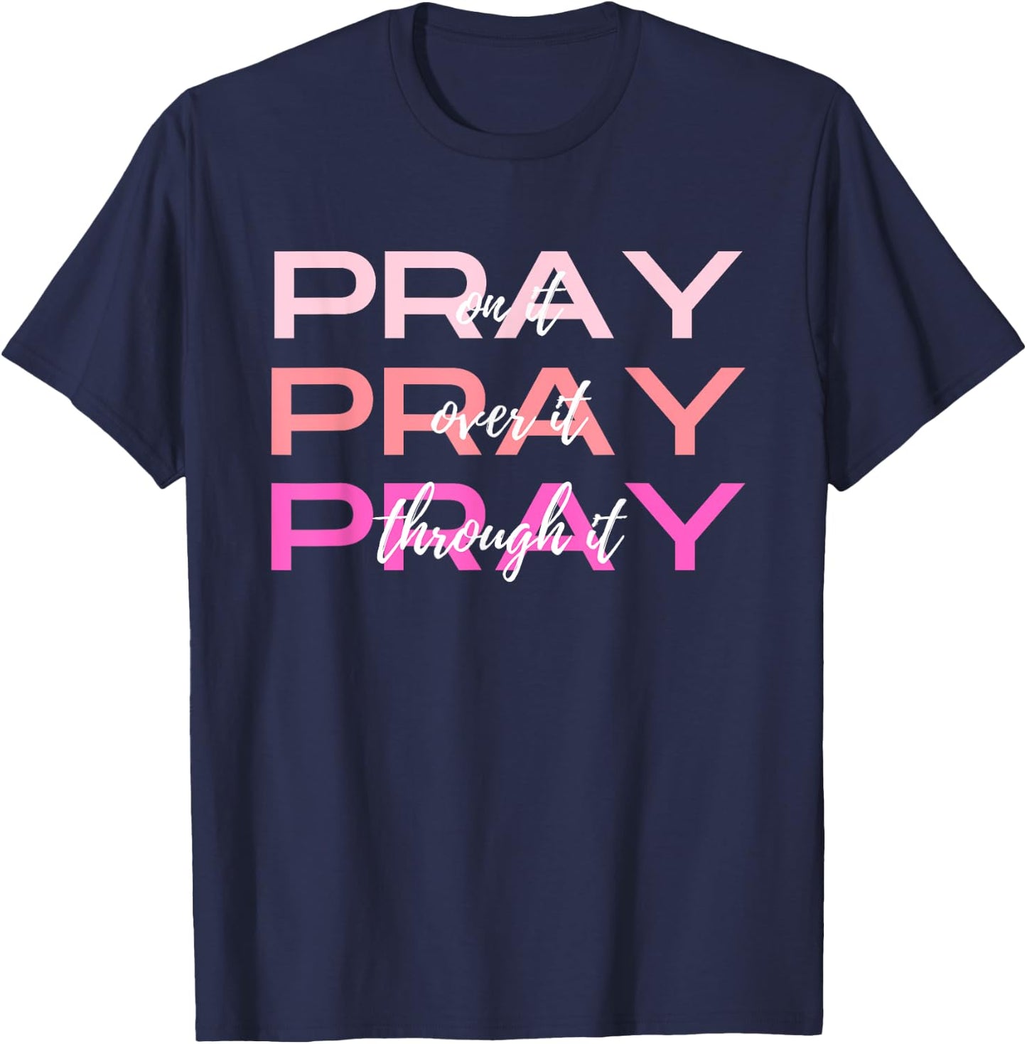 Pray On It Over It Through It Women Letter Printed Graphic T-Shirt - T-Shirt | Navy