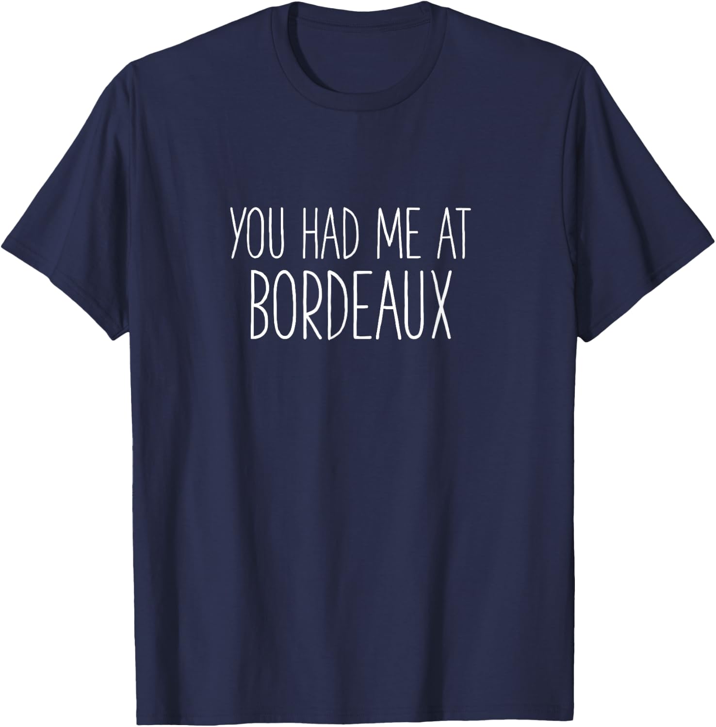 You Had Me At Bordeaux Funny Wine Drinking T-Shirt - T-Shirt | Navy