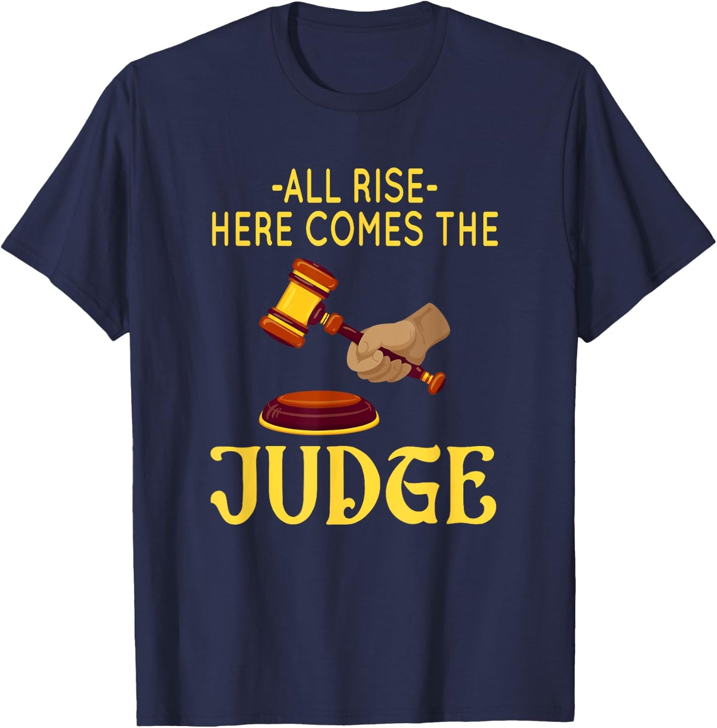 All Rise Here Comes The Judge Legal Humor T-Shirt - T-Shirt | Navy