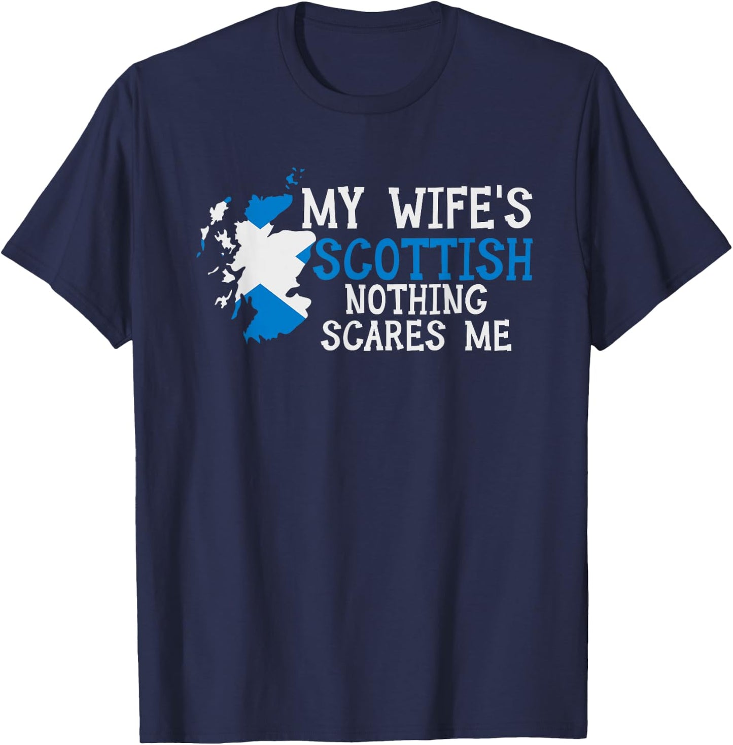 My Wife's Scottish Nothing Scares Me Husband Scotland T-Shirt - T-Shirt | Navy