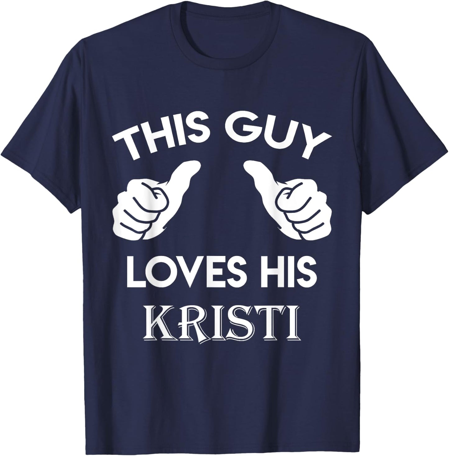 This guy loves his KRISTI gift valentine Anniversary 24t T-Shirt - T-Shirt | Navy