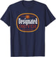 Designated Driver Beer Label Graphic Design Bar Party T-Shirt - T-Shirt | Navy