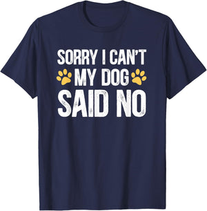Sorry i can't my dog said no T-Shirt - T-Shirt | Navy