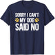 Sorry i can't my dog said no T-Shirt - T-Shirt | Navy