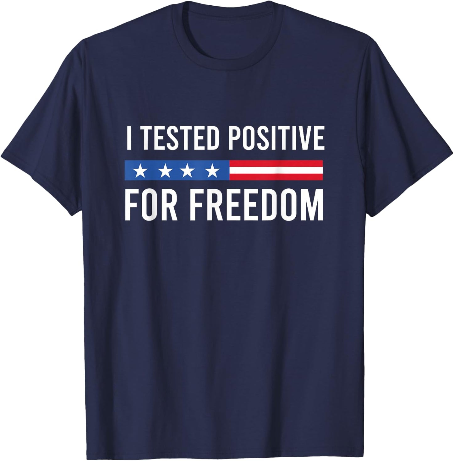 I Tested Positive For Freedom Conservative Gift Black -Adults T-Shirt - T-Shirt | Navy