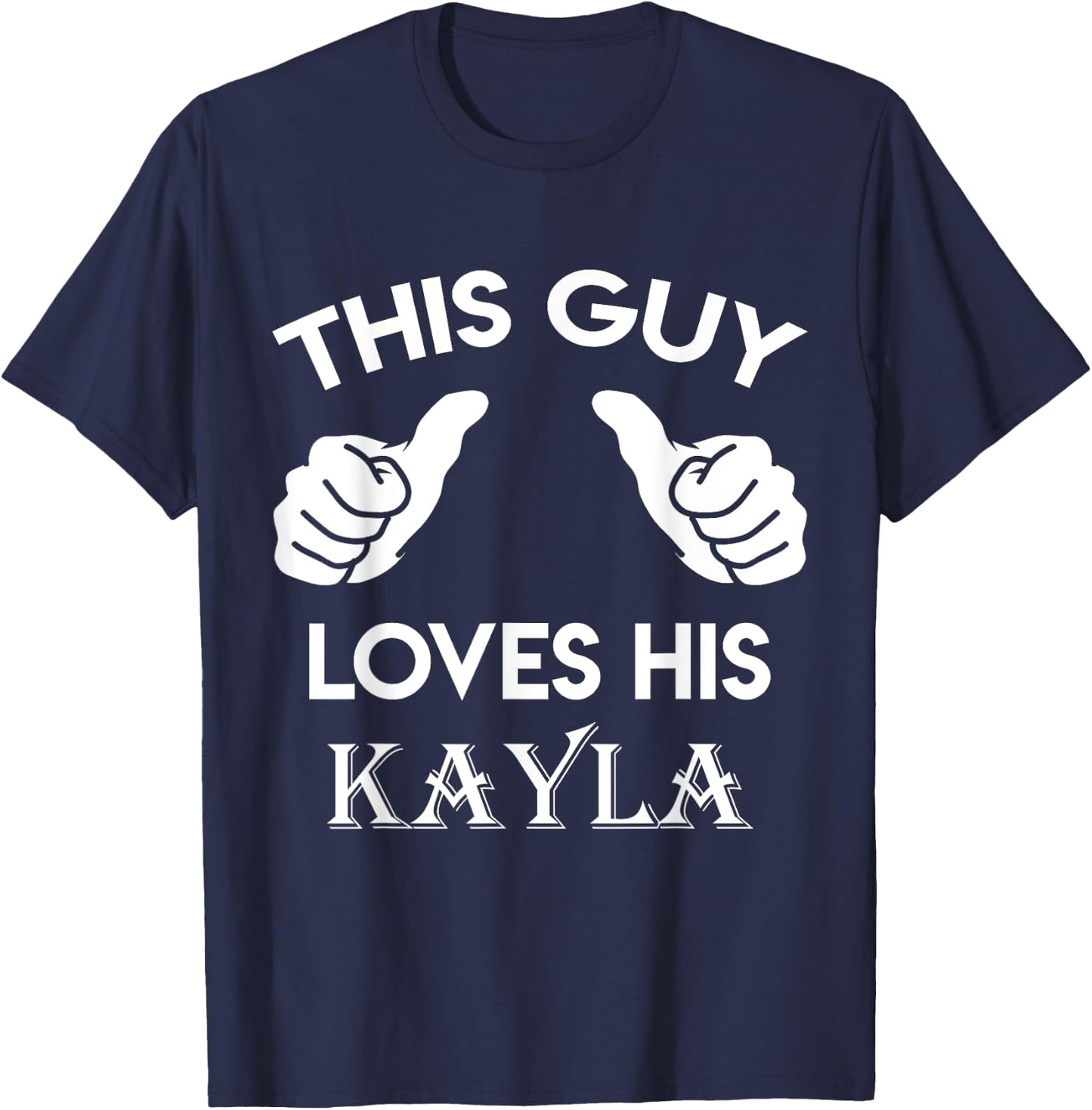 This guy loves his KAYLA gift valentine Anniversary 24t T-Shirt - T-Shirt | Navy