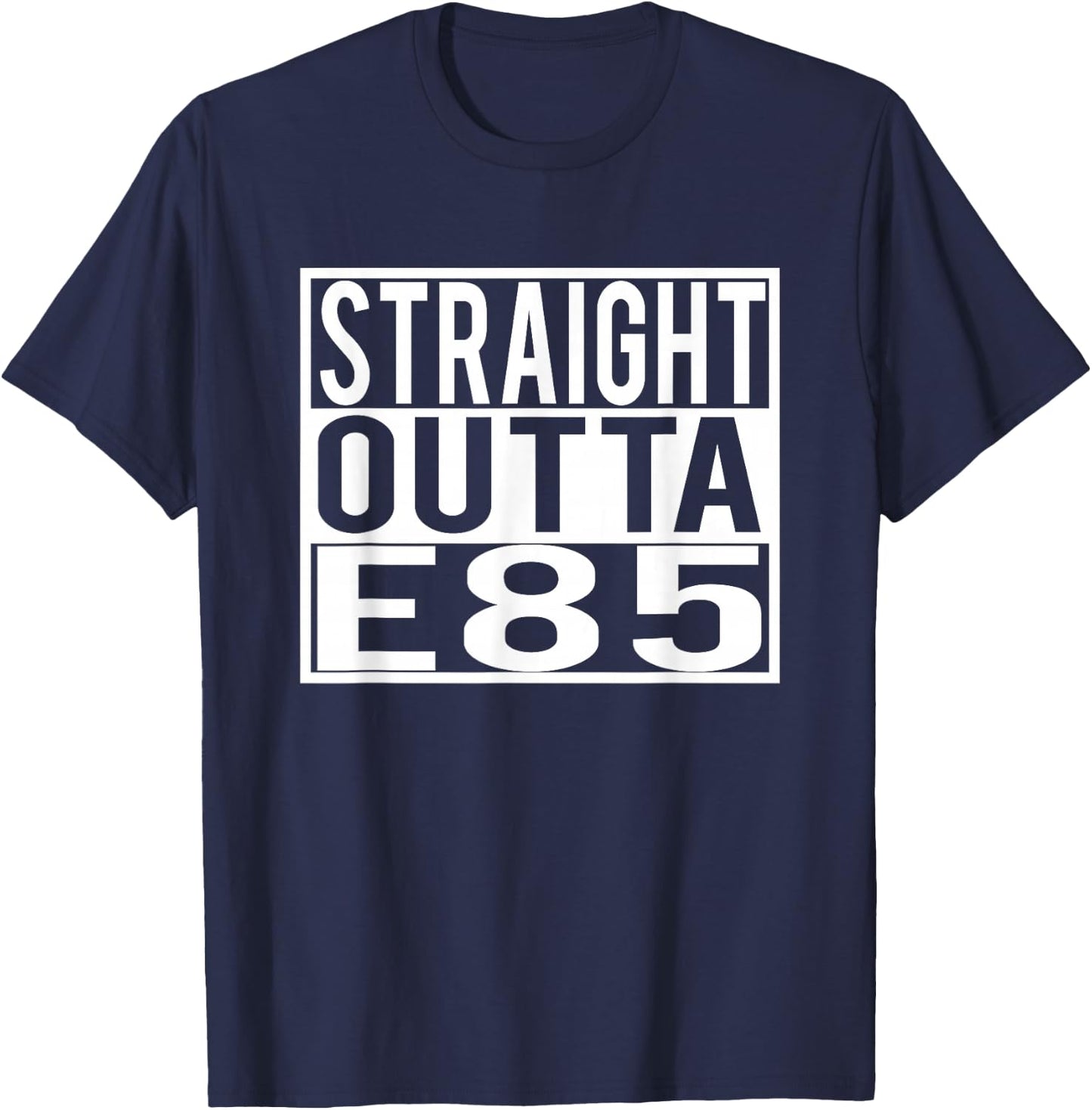 Straight Outta E85 for Car Enthusiast Street Racers T-Shirt - T-Shirt | Navy