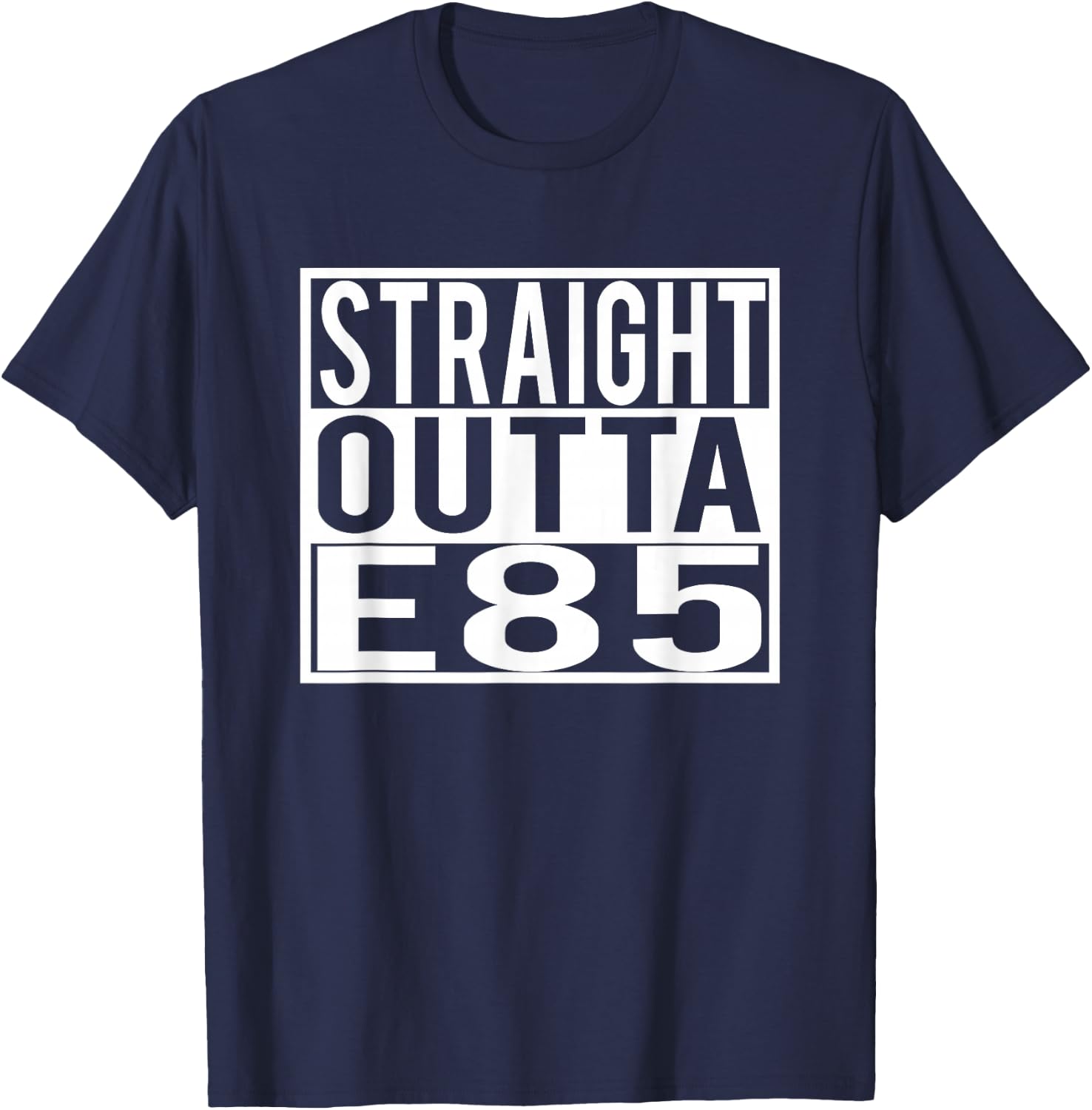 Straight Outta E85 for Car Enthusiast Street Racers T-Shirt - T-Shirt | Navy