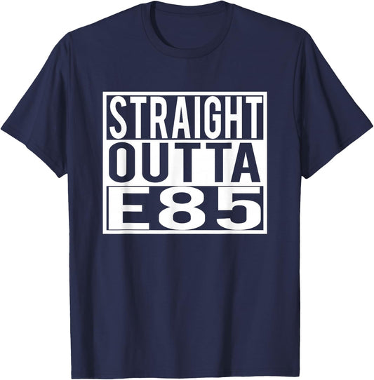 Straight Outta E85 for Car Enthusiast Street Racers T-Shirt - T-Shirt | Navy