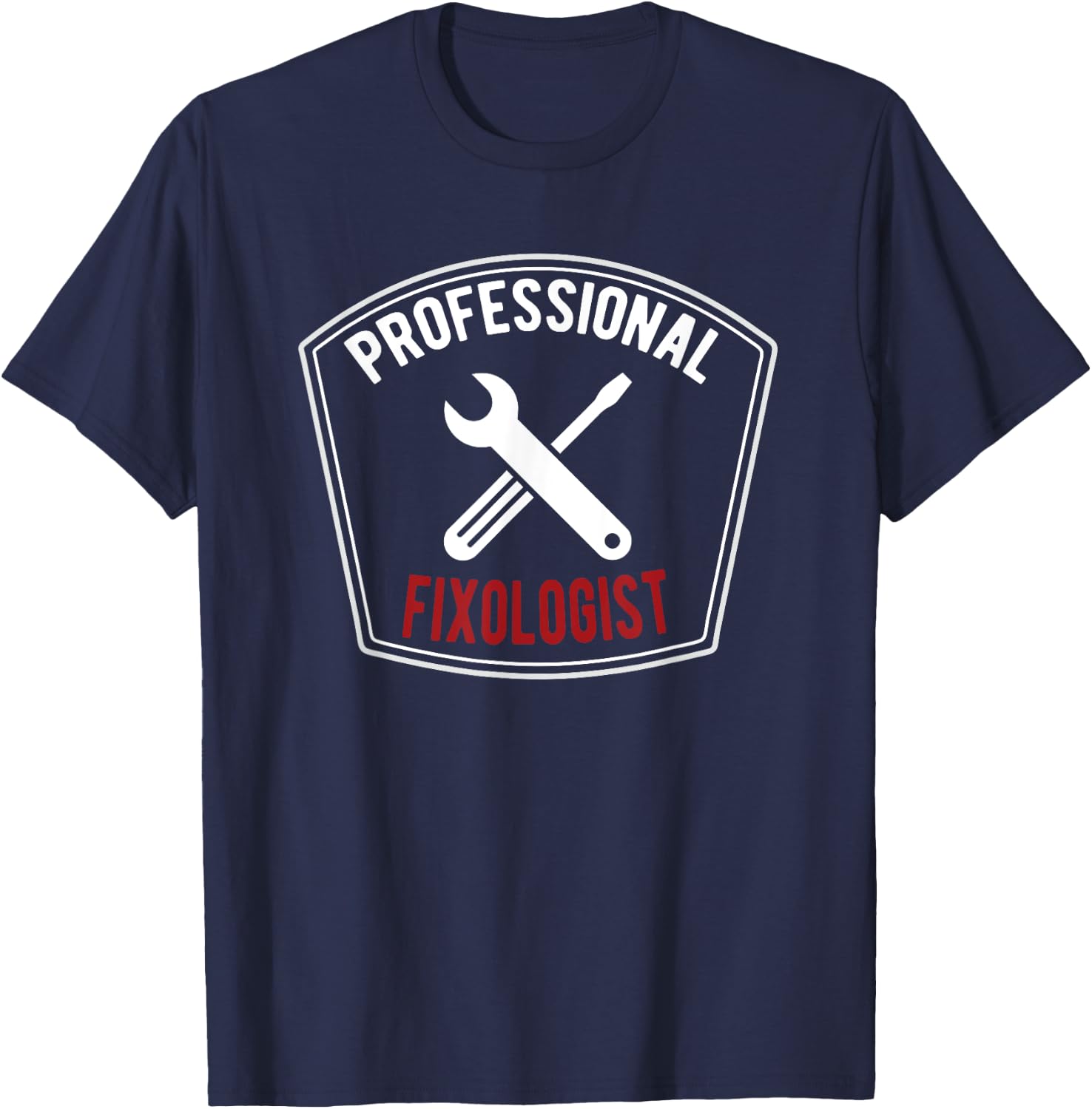 Handyman T Shirt Professional Fixologist Gift T-Shirt - T-Shirt | Navy