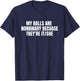 My Balls are Nonbinary Because They're It She Funny Meme Gag T-Shirt - T-Shirt | Navy