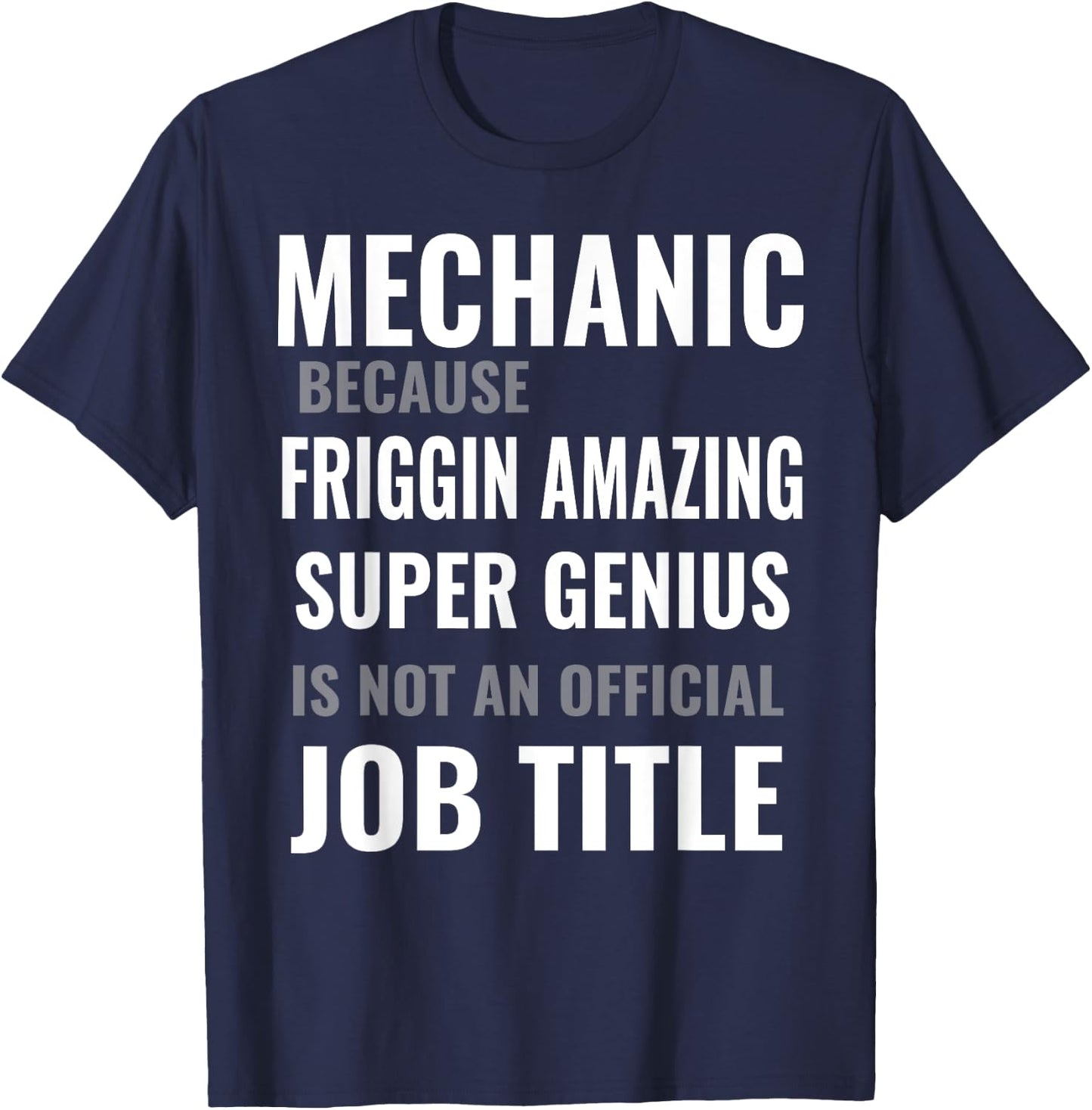 Mechanic Because Funny Saying for Auto Technicians and DIY T-Shirt - T-Shirt | Navy