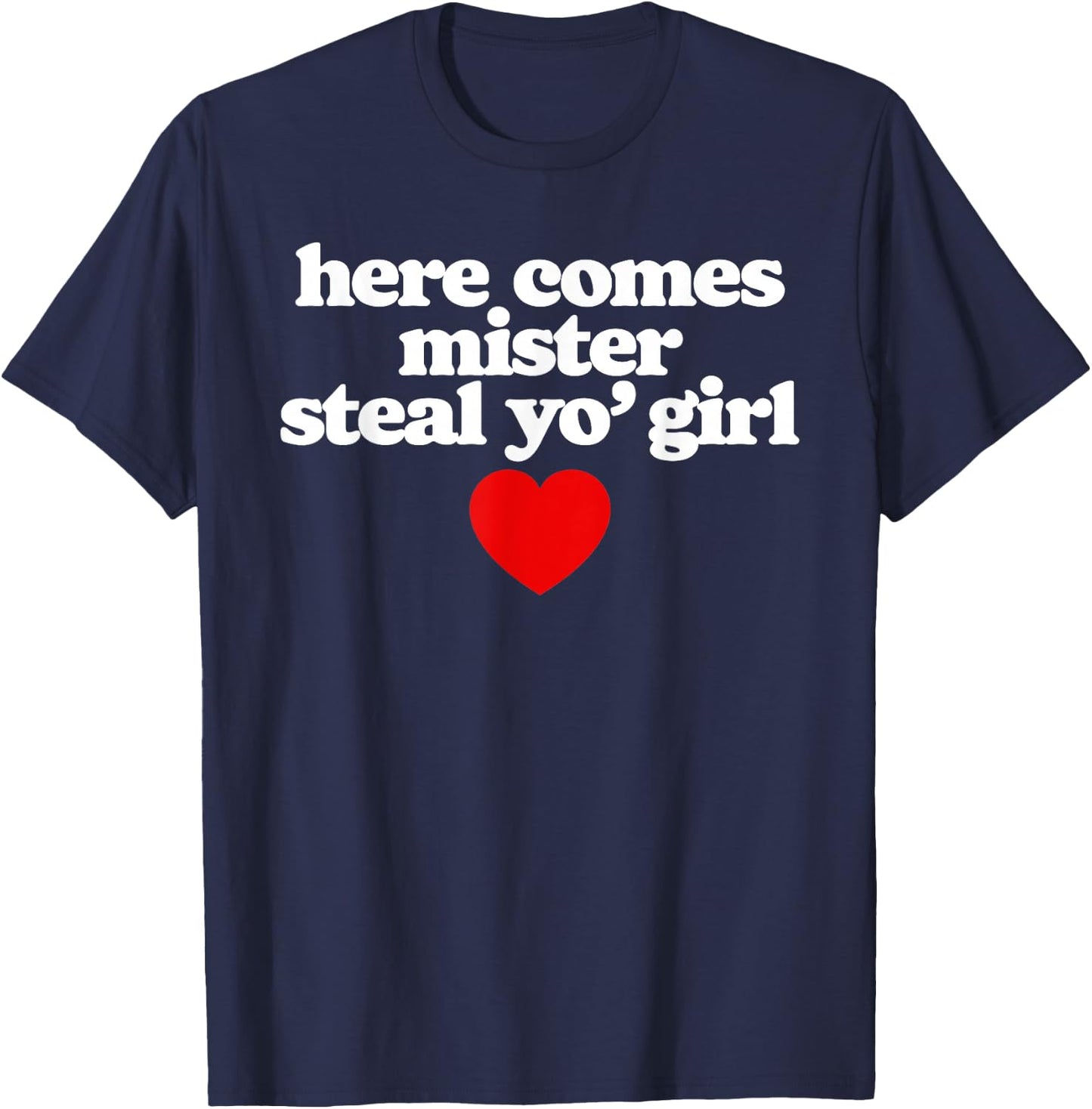 Here Comes Mr Steal Your Girl Funny Cute Vintage Minimalist T-Shirt - T-Shirt | Navy