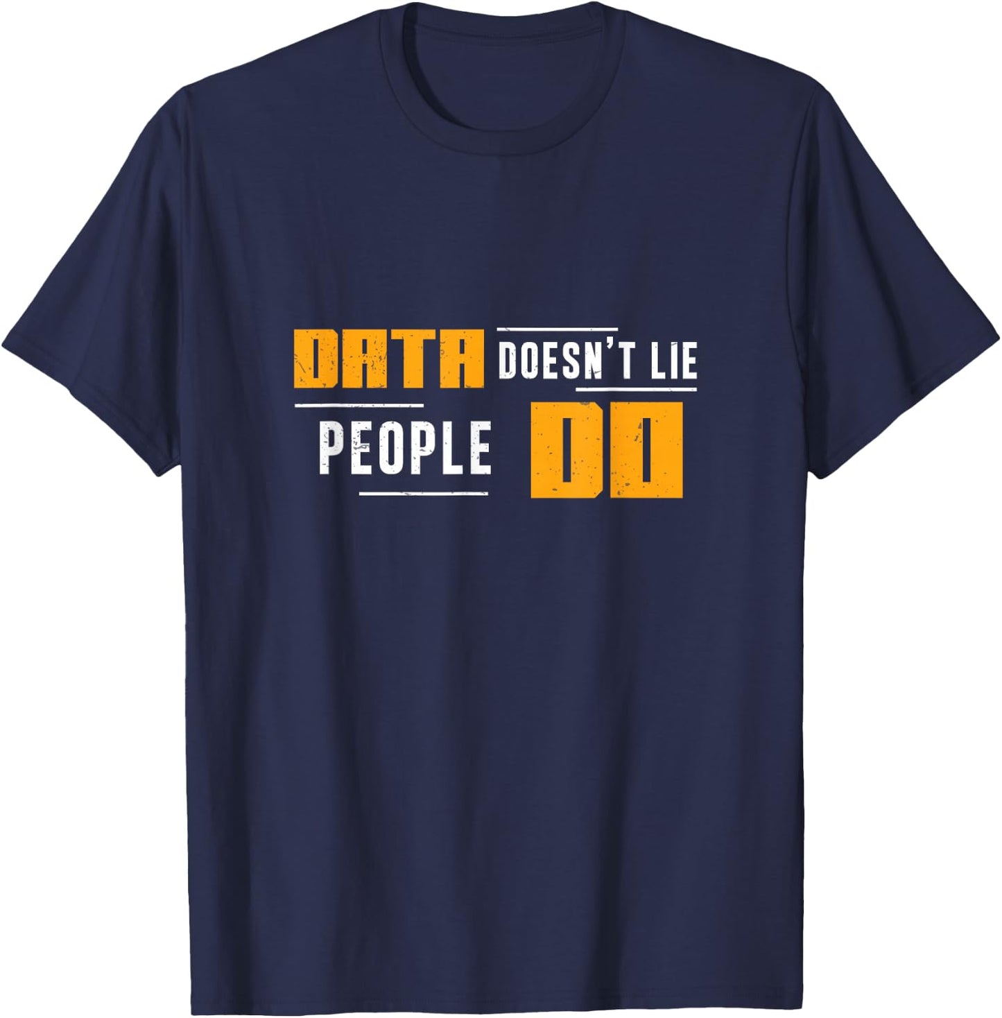 Data Doesn't Lie People Do Comp Forensics Forensic Analysts T-Shirt - T-Shirt | Navy