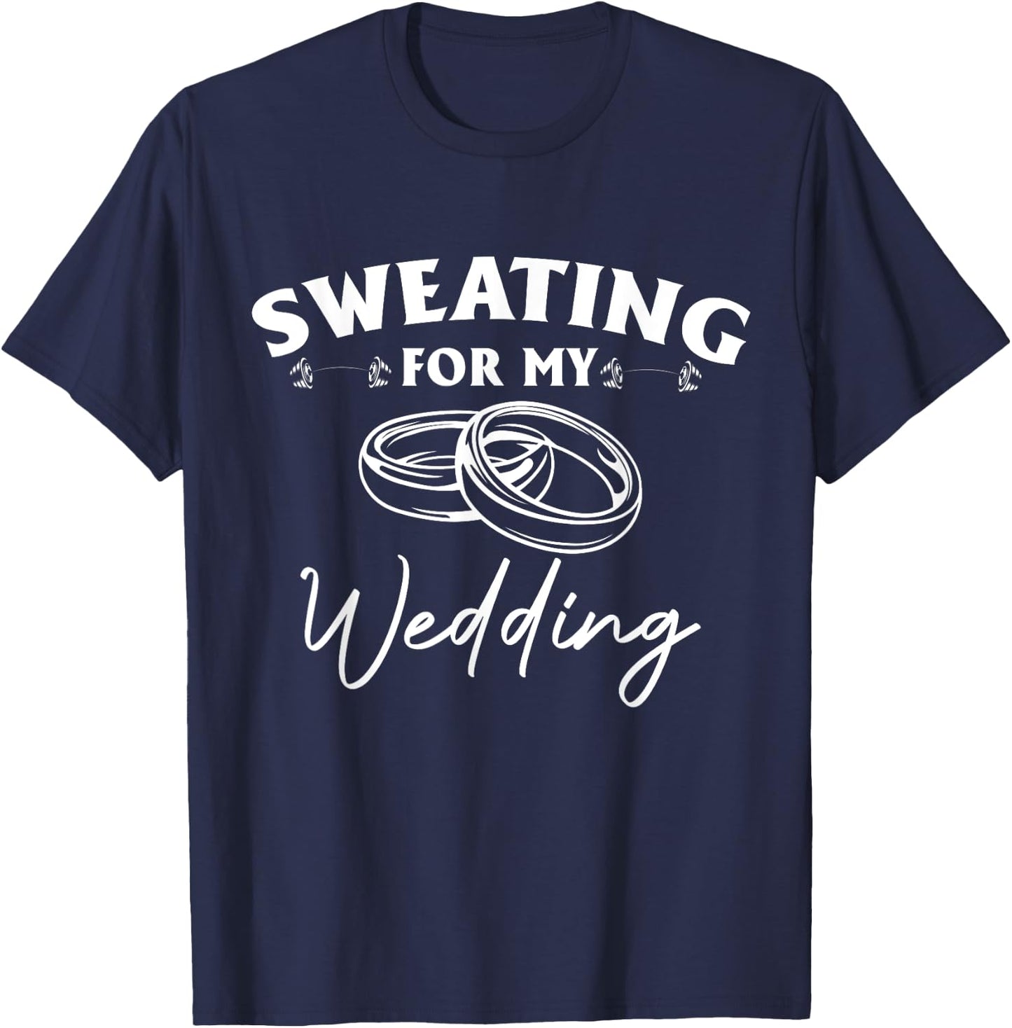 Sweating For My Wedding Bride Workout Gym T-Shirt - T-Shirt | Navy