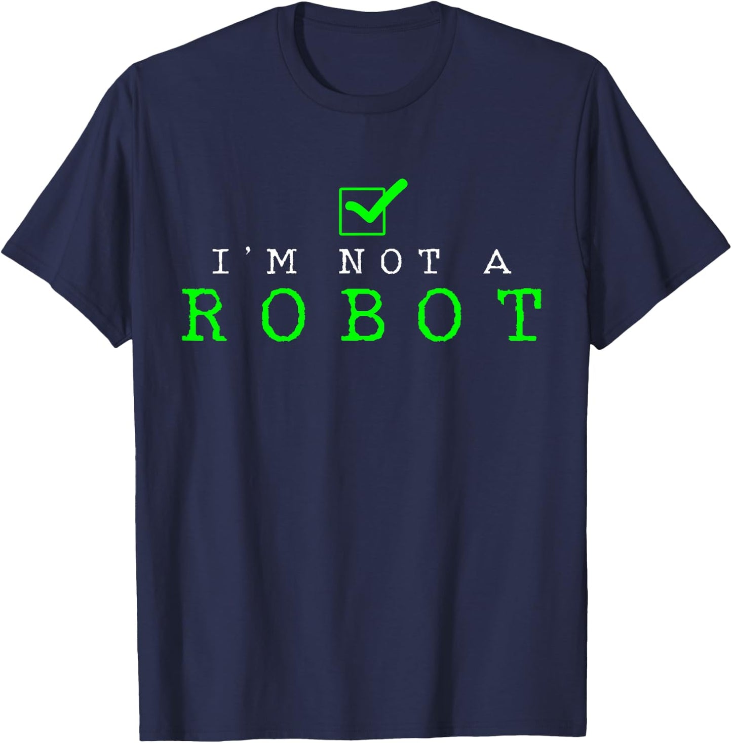 Funny Computer Nerd Gift Co. - I'm Not A Robot - Funny Computer Nerd AI Gift - Black - - Short Sleeve - Cotton 60%, Polyester 40% - Size: Small T-Shirt - T-Shirt | Navy
