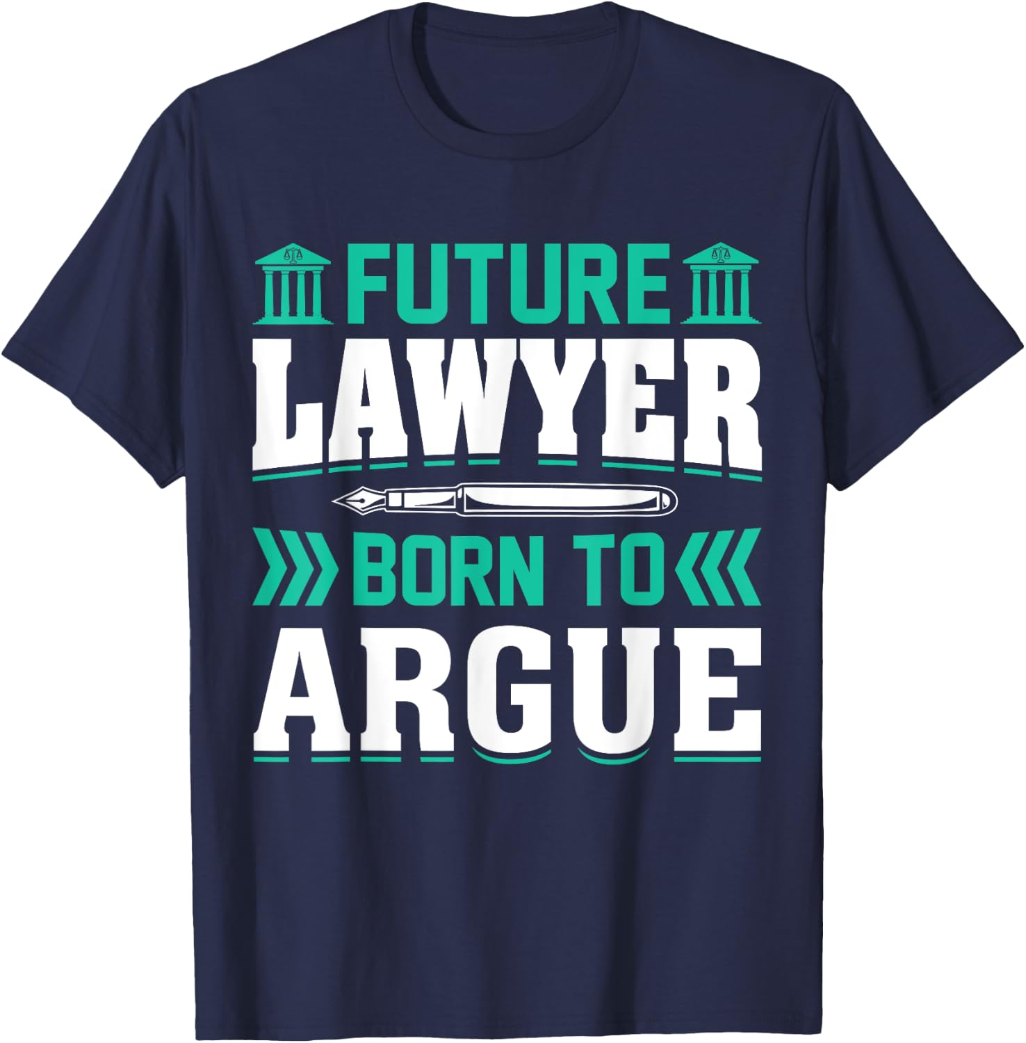 Future Lawyer Born To Argue T-Shirt - T-Shirt | Navy