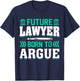 Future Lawyer Born To Argue T-Shirt - T-Shirt | Navy