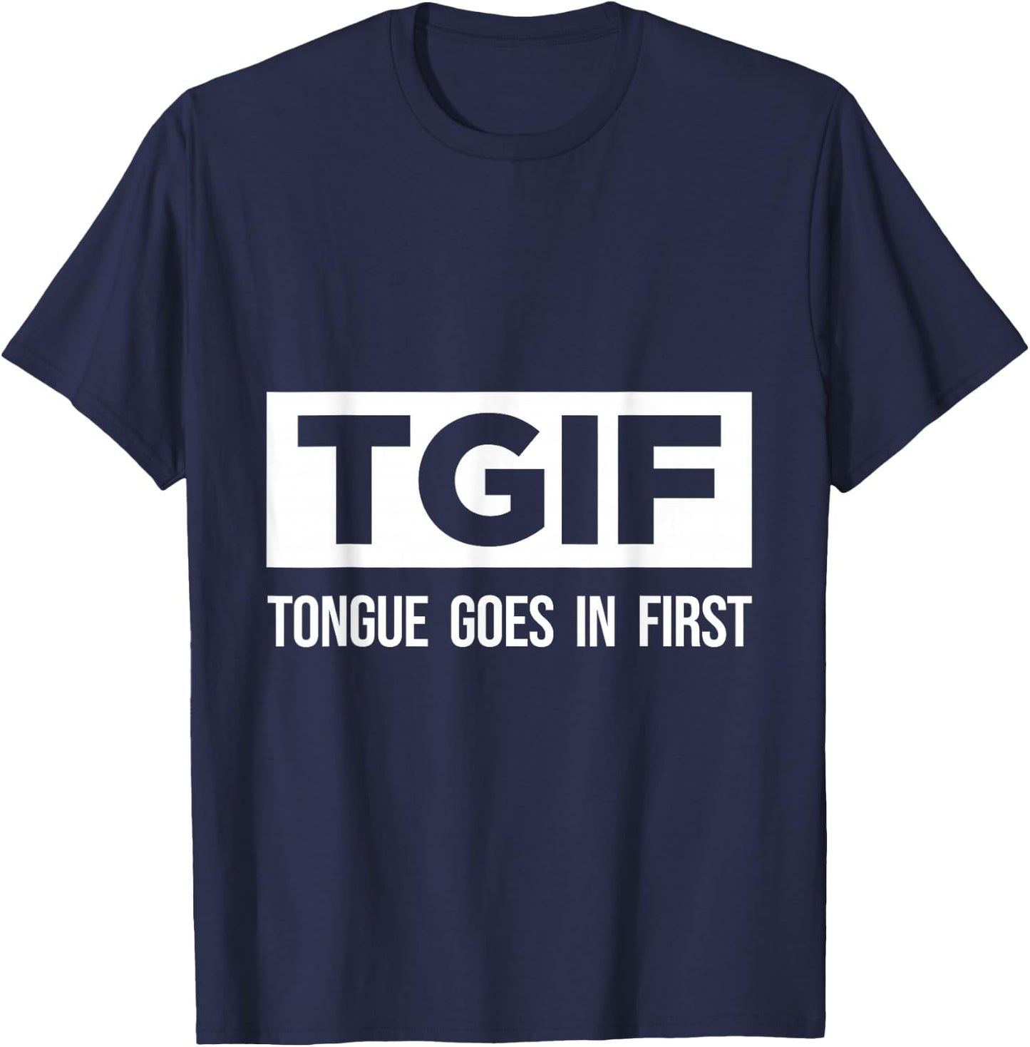 TGIF tongue is primarily fun and sexy T-Shirt - T-Shirt | Navy