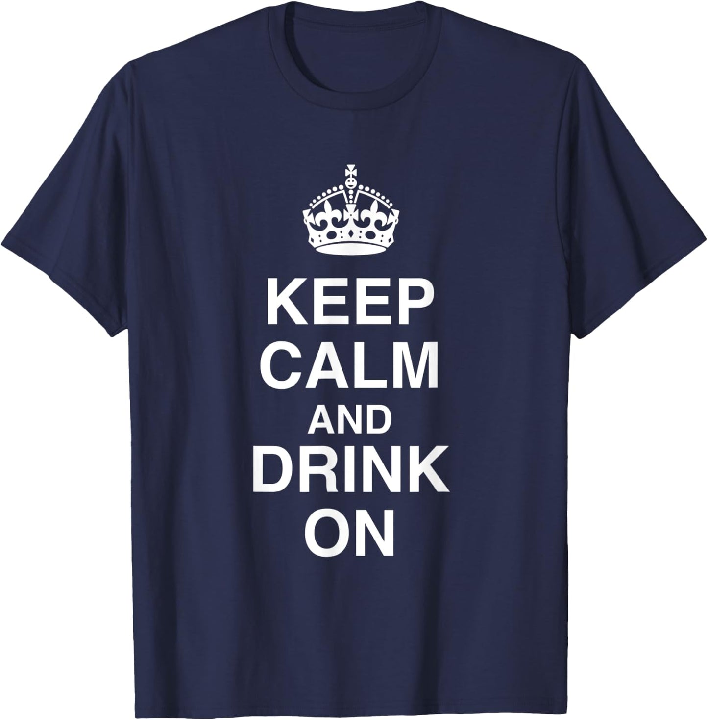 Keep Calm and Drink On T-Shirt - T-Shirt | Navy