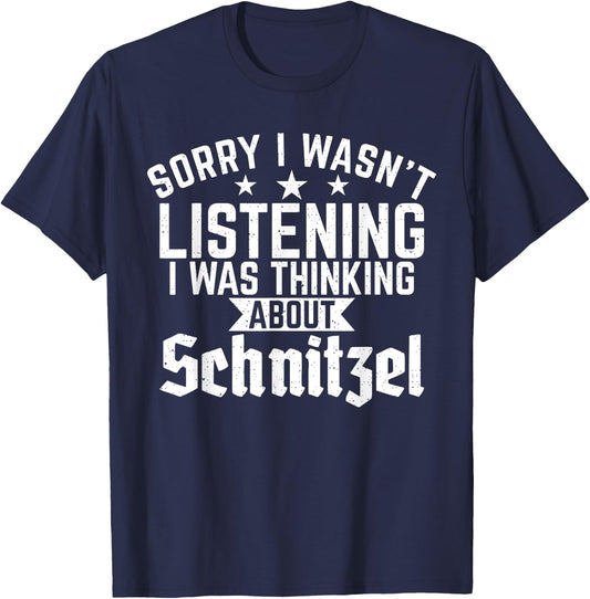 Sorry wasnt listening was thinking about Schnitzel German T-Shirt - T-Shirt | Navy