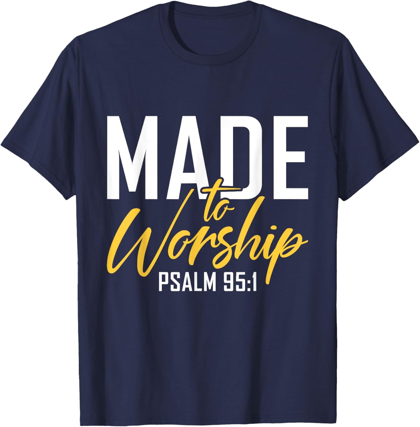 Made To Worship Designs By ShirtZilla -Adults Worship Shirt Men & Women God Black Small Letter Print Classic Fit T-Shirt - T-Shirt | Navy