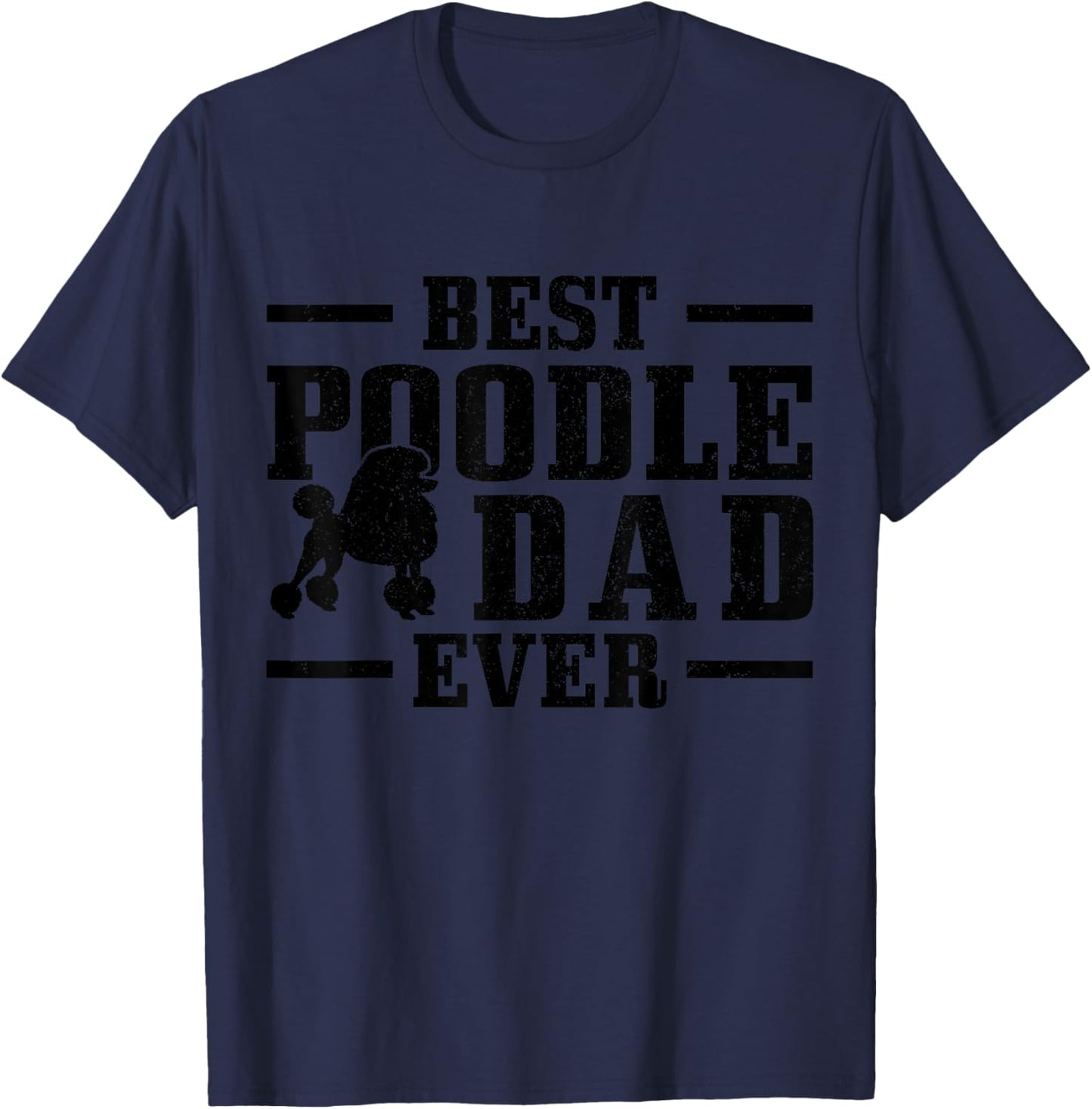 Best Poodle Dad Ever Funny Dog Owner Vintage Poodle T-Shirt - T-Shirt | Navy