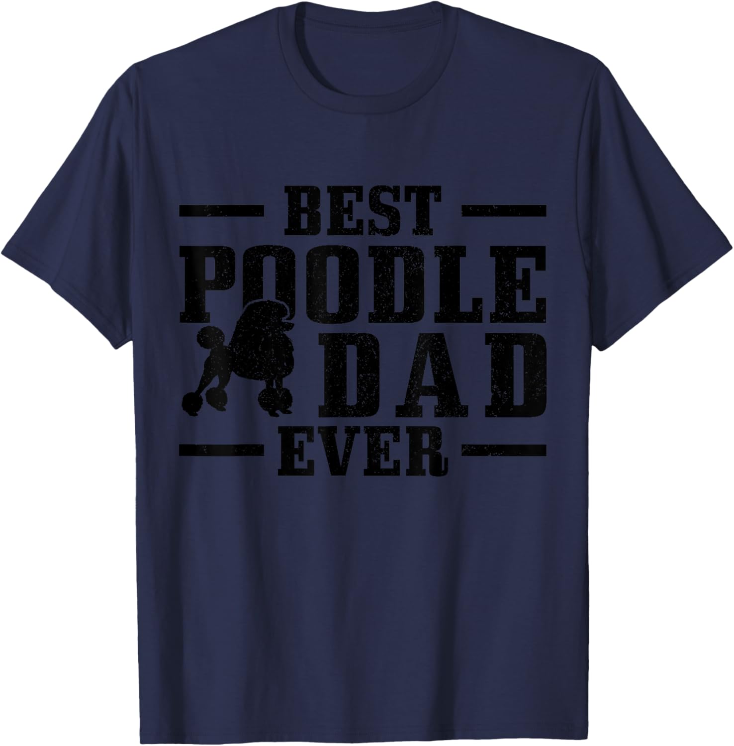 Best Poodle Dad Ever Funny Dog Owner Vintage Poodle T-Shirt - T-Shirt | Navy