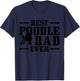 Best Poodle Dad Ever Funny Dog Owner Vintage Poodle T-Shirt - T-Shirt | Navy