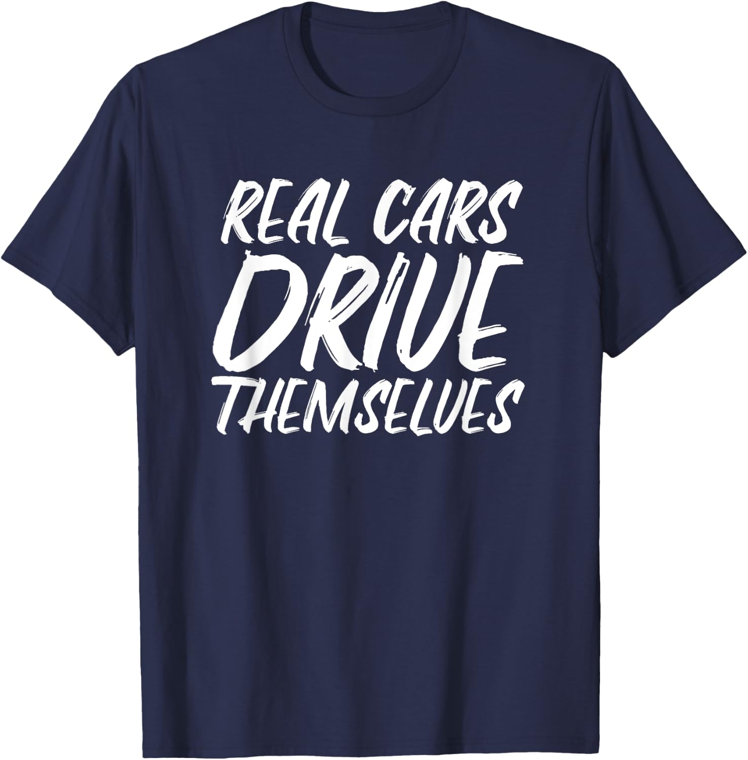 Real Cars Drive Themselves Funny Automated Self Driving Tech T-Shirt - T-Shirt | Navy