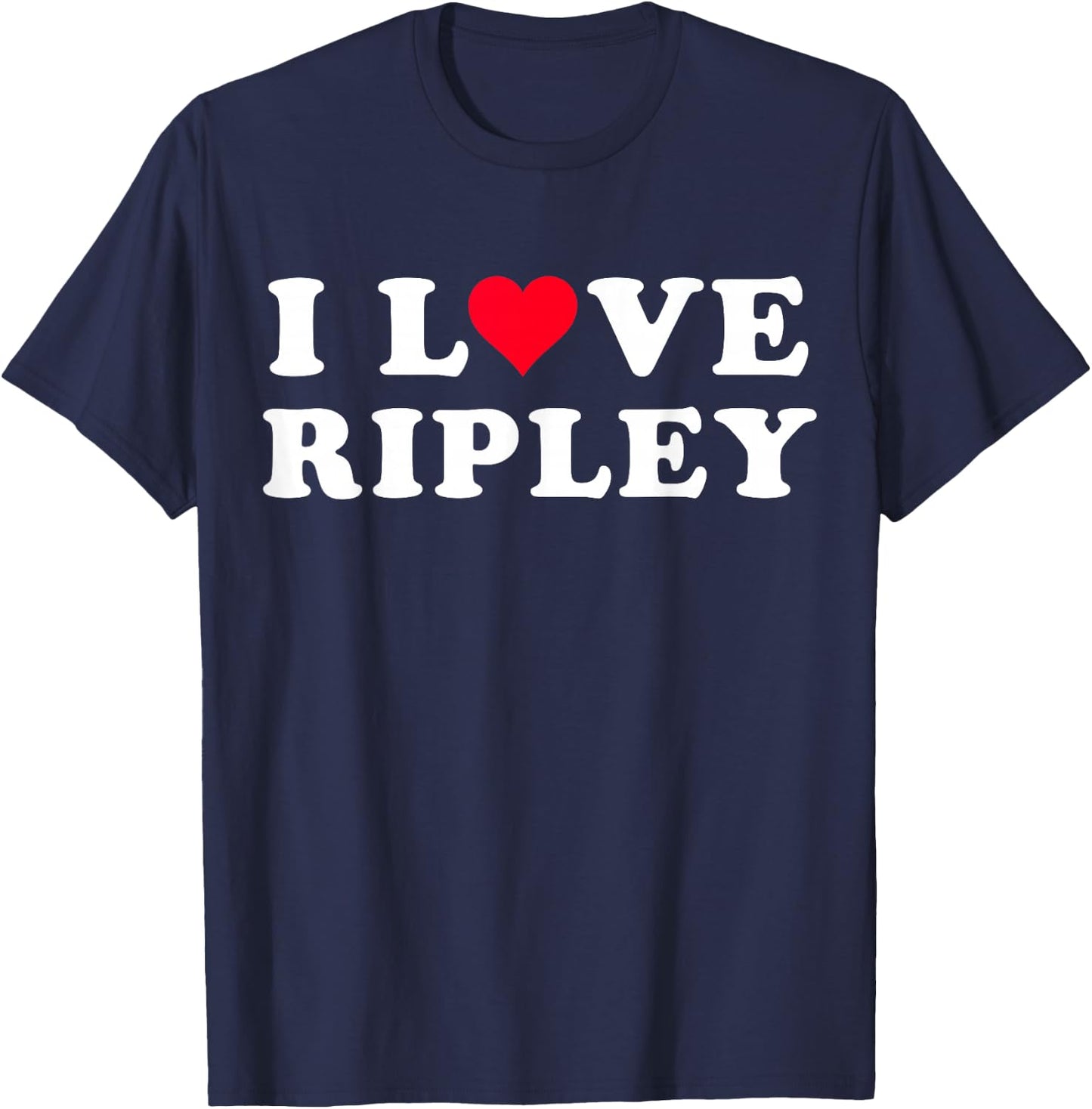 I Love Ripley Matching Girlfriend & Boyfriend Ripley Name T-Shirt - T-Shirt | Navy