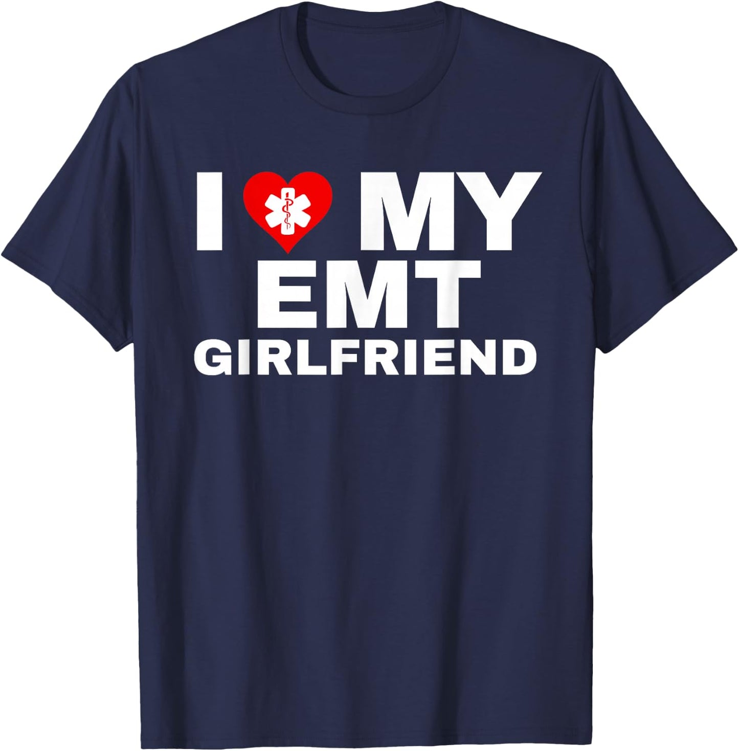 I Heart My EMT Girlfriend EMS First Responder Partner T-Shirt - T-Shirt | Navy