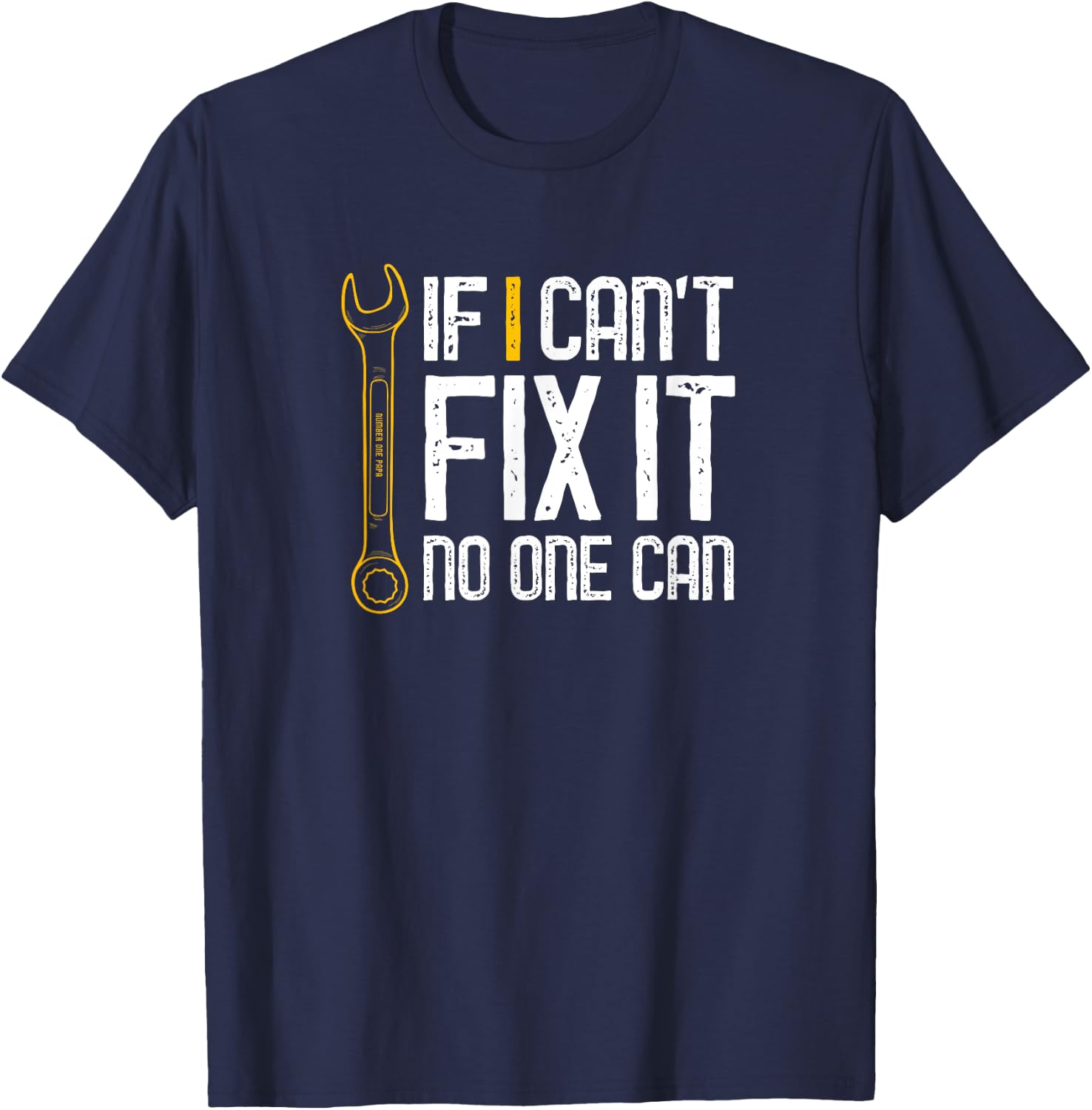 If I Cant Fix It No One Can Shirt Fathers Day Gift T-Shirt - T-Shirt | Navy