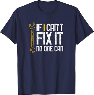 If I Cant Fix It No One Can Shirt Fathers Day Gift T-Shirt - T-Shirt | Navy