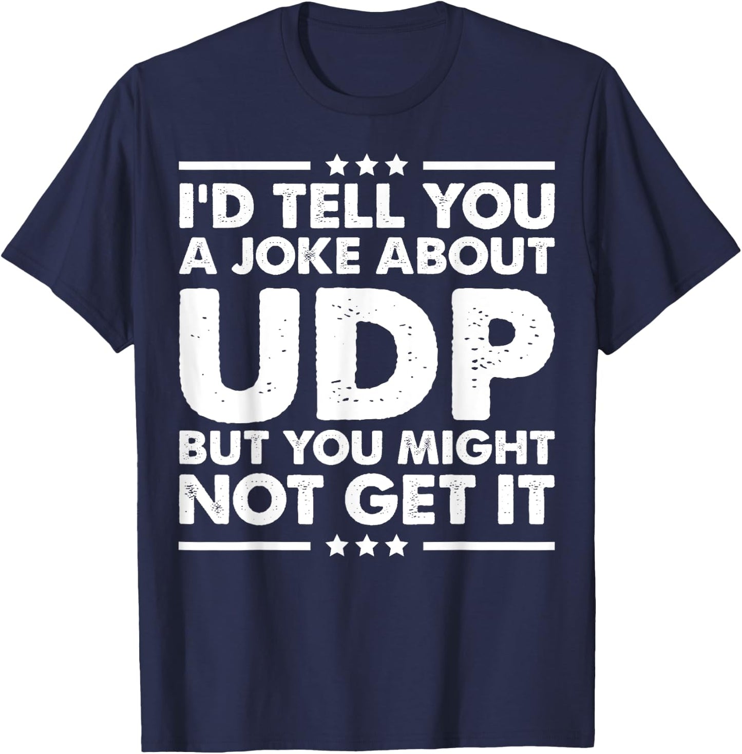 UDP Funny Computer Networking Internet T-Shirt - T-Shirt | Navy