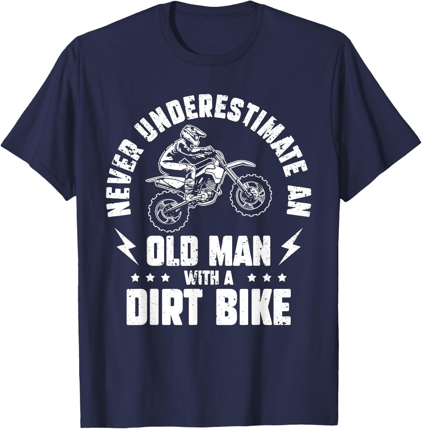 Never Underestimate an Old man with a Dirt Bike - Motocross T-Shirt - T-Shirt | Navy