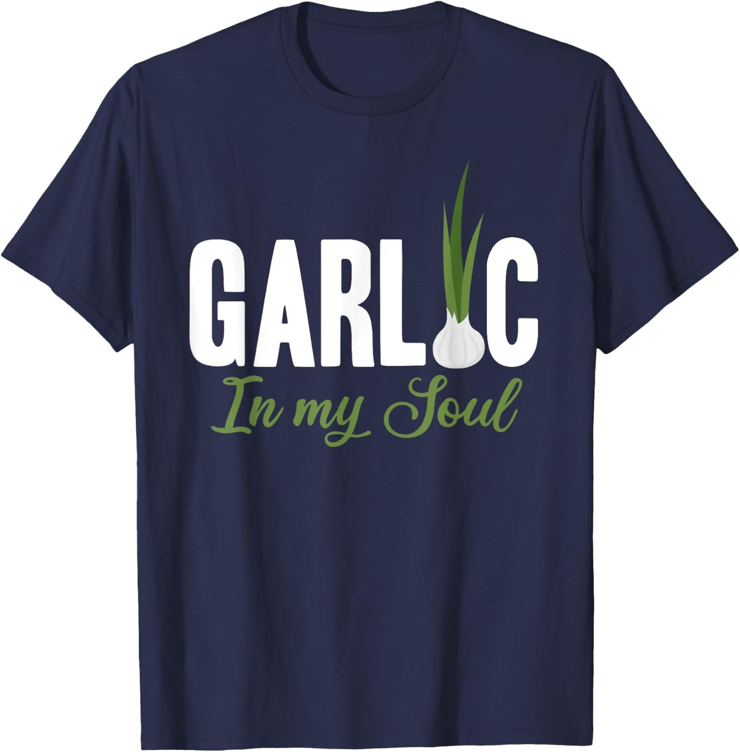 Funny Garlic in my Soul T-Shirt - T-Shirt | Navy