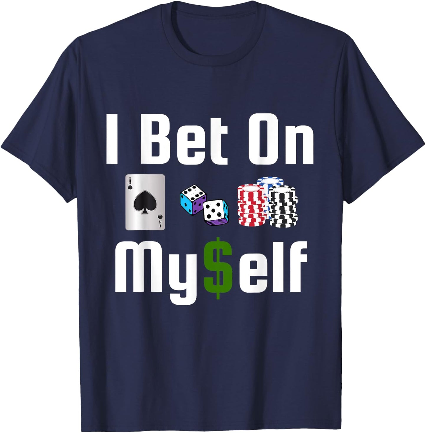 I Bet On Myself Vegas Vacation Casino Slots Poker Gambler T-Shirt - T-Shirt | Navy