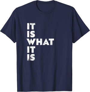 It's what it is T-Shirt - T-Shirt | Navy