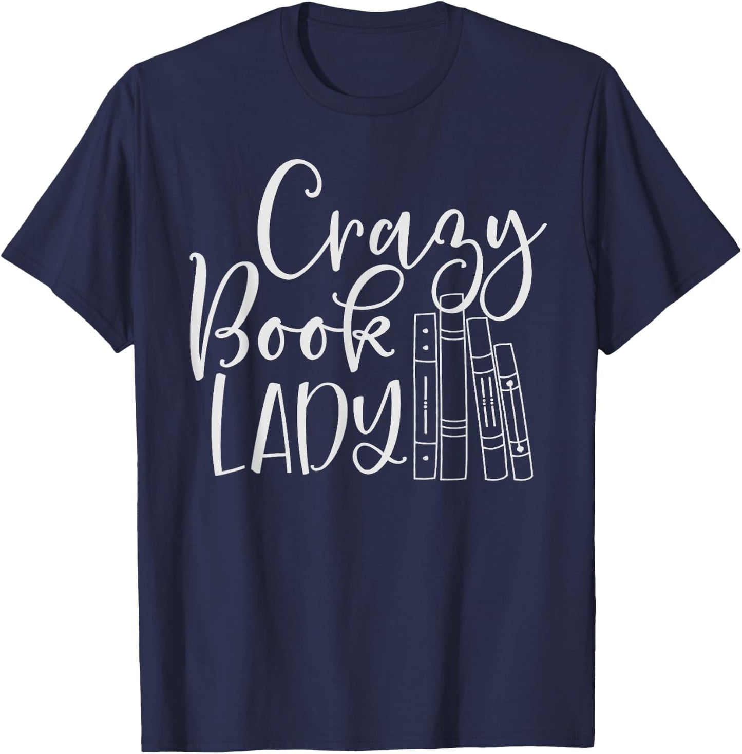 Crazy Book Lady Shirt for Bookworm, Librarian or Teacher T-Shirt - T-Shirt | Navy