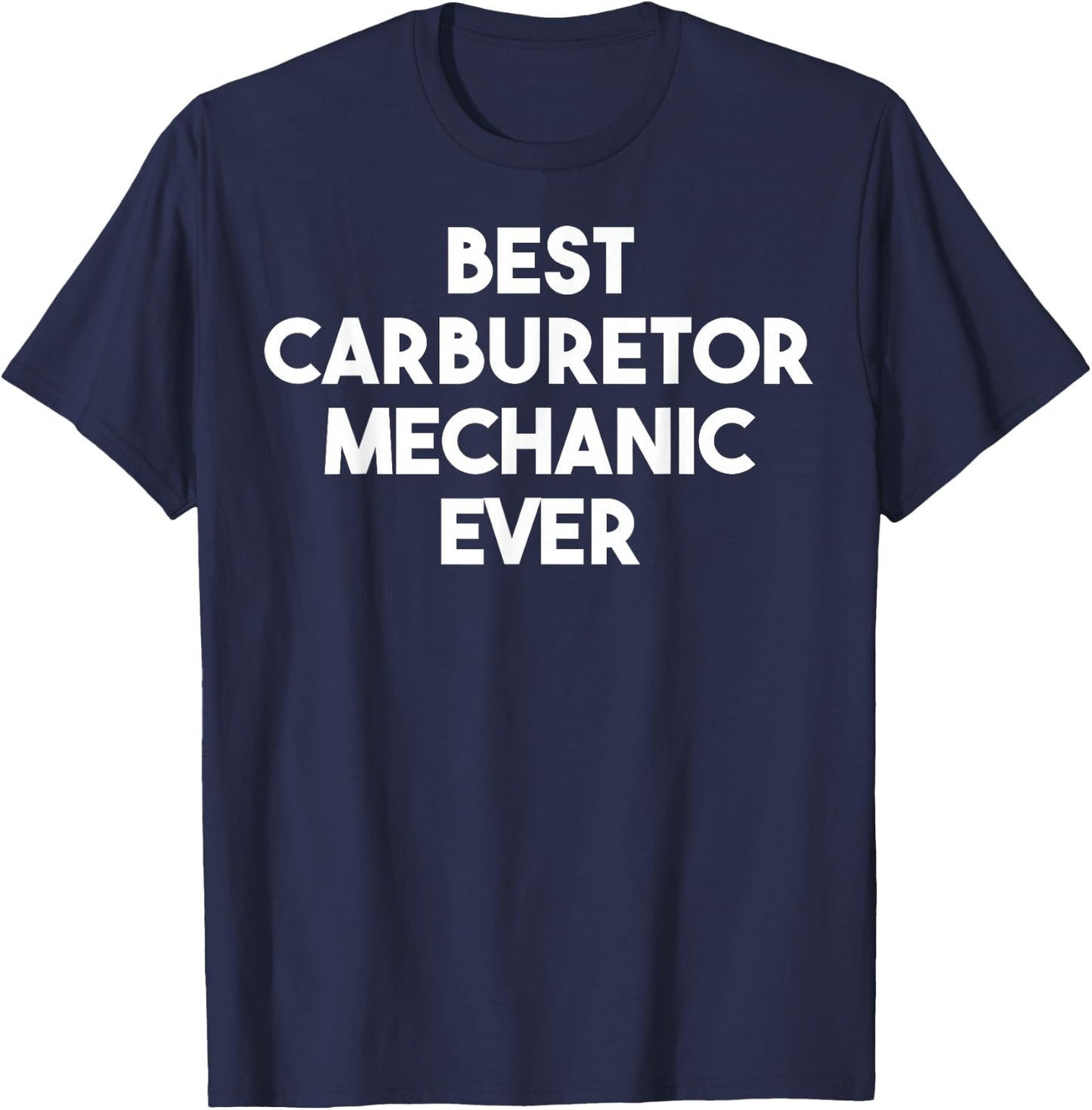 Best Carburetor Mechanic Ever T-Shirt - T-Shirt | Navy