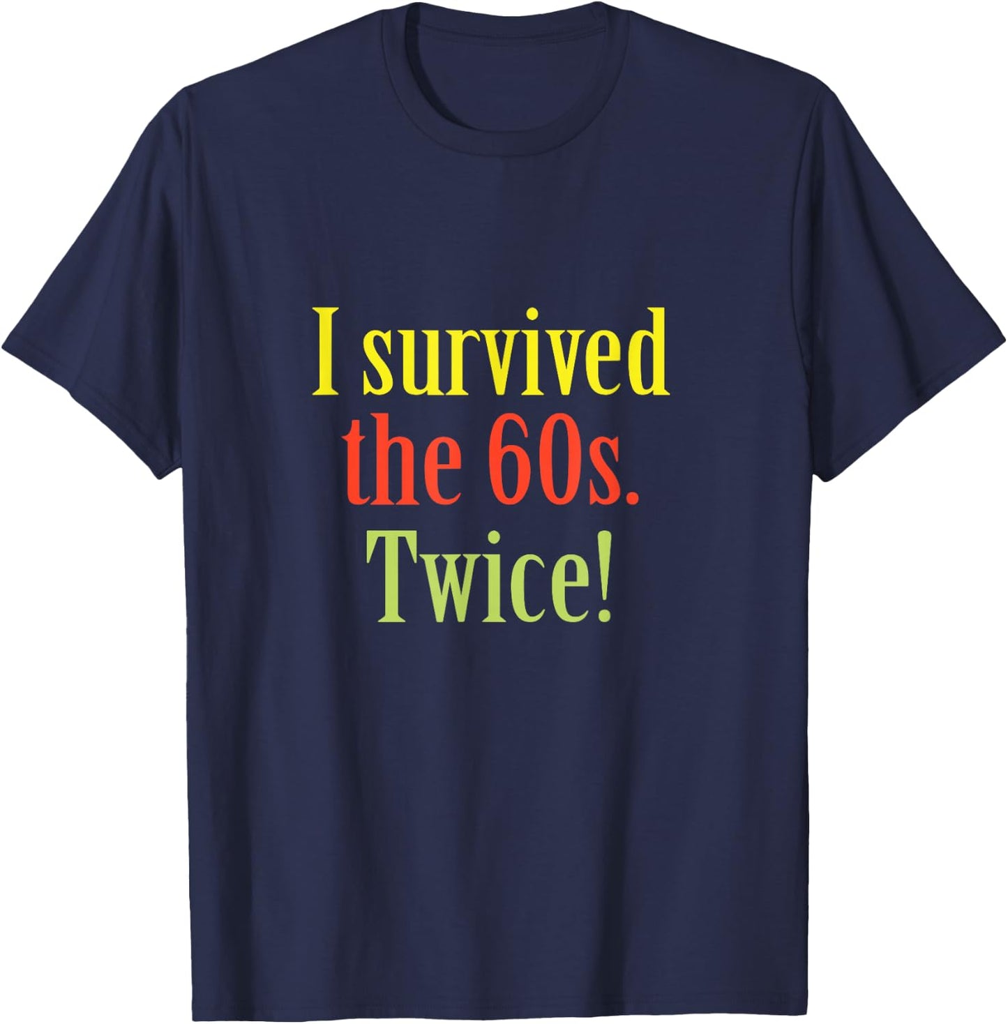 I Survived The 60s Twice Birthday T-Shirt - T-Shirt | Navy