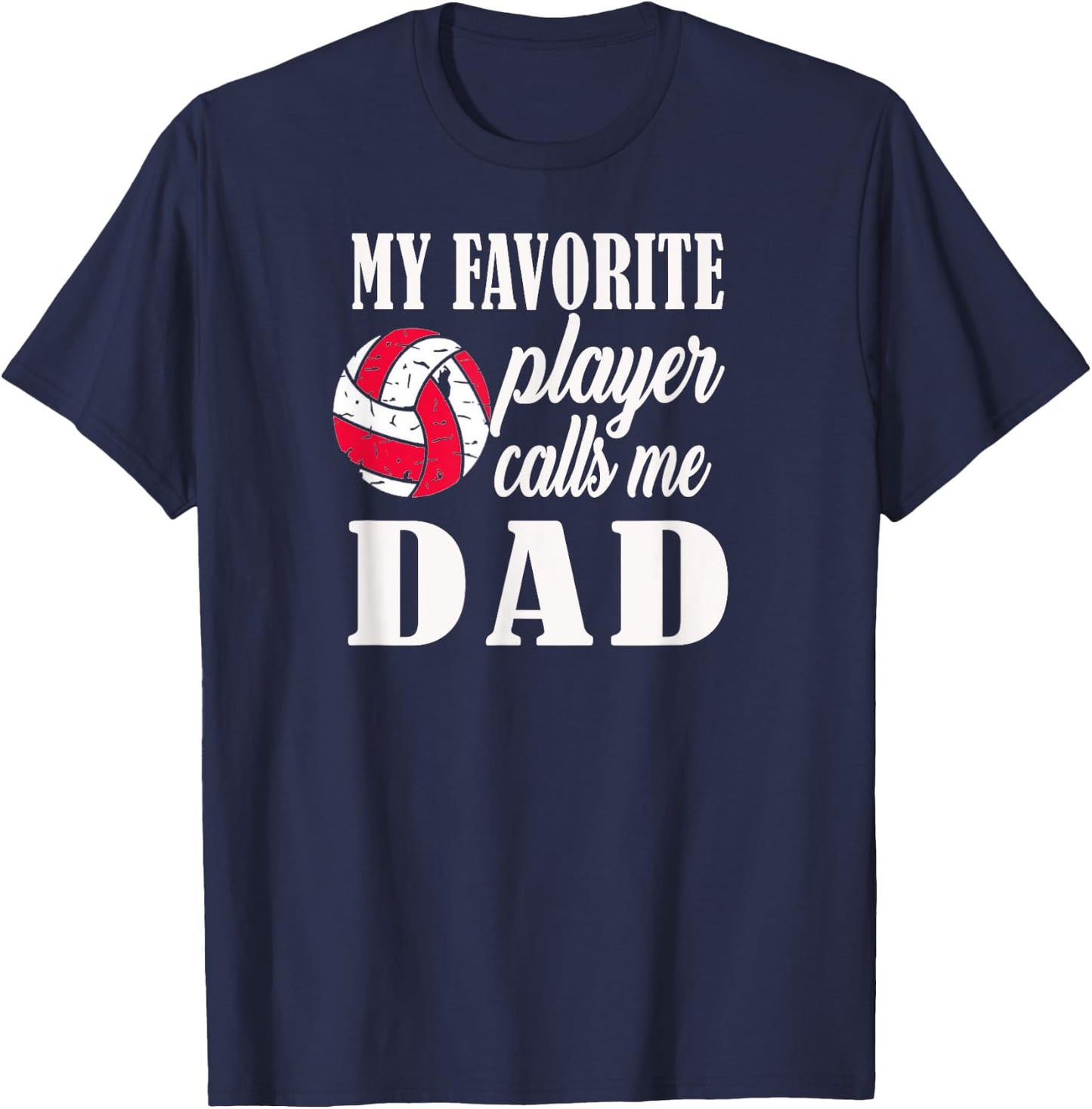 My Favorite Player Calls Me Dad Volleyball T Shirt T-Shirt - T-Shirt | Navy