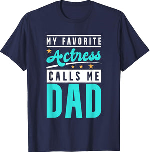 My Favorite Actress Calls Me Dad, Actress Dad T-Shirt - T-Shirt | Navy
