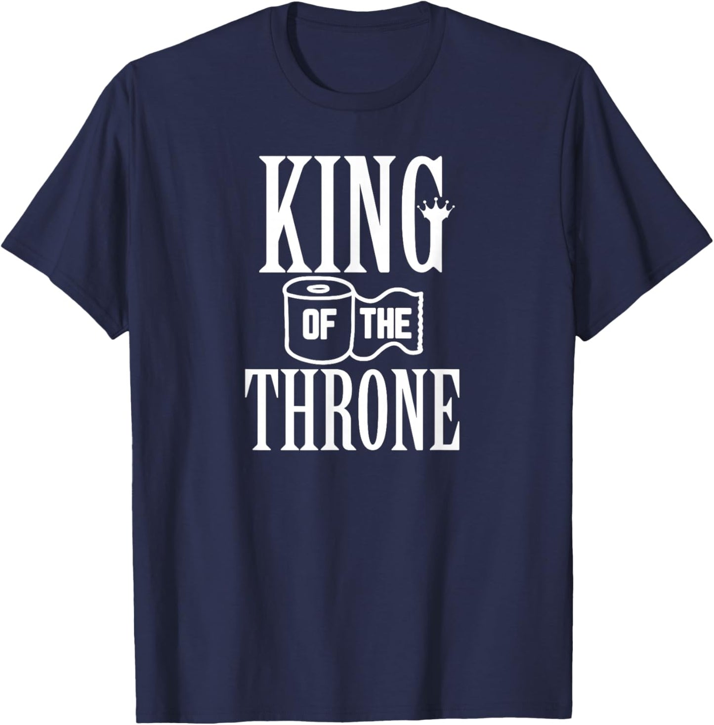 King Of The Throne Toilet Paper Gift T-Shirt - T-Shirt | Navy