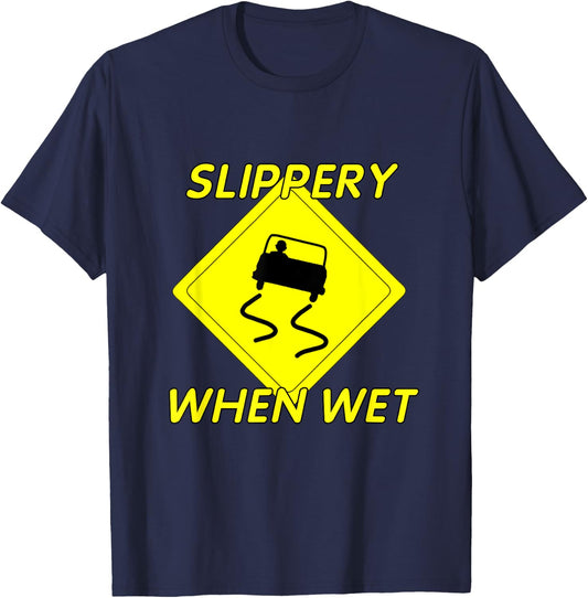Fun Slippery When Wet with Slippery Caution sign T-Shirt - T-Shirt | Navy