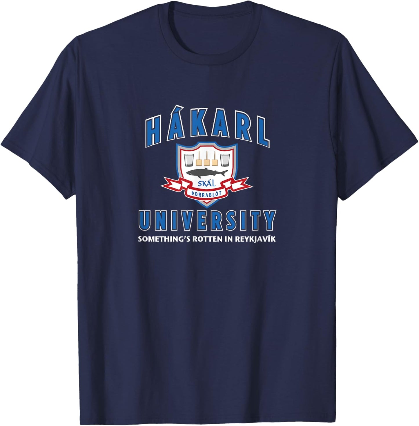 Hakarl University Iceland Nordic History Fermented Shark T-Shirt - T-Shirt | Navy