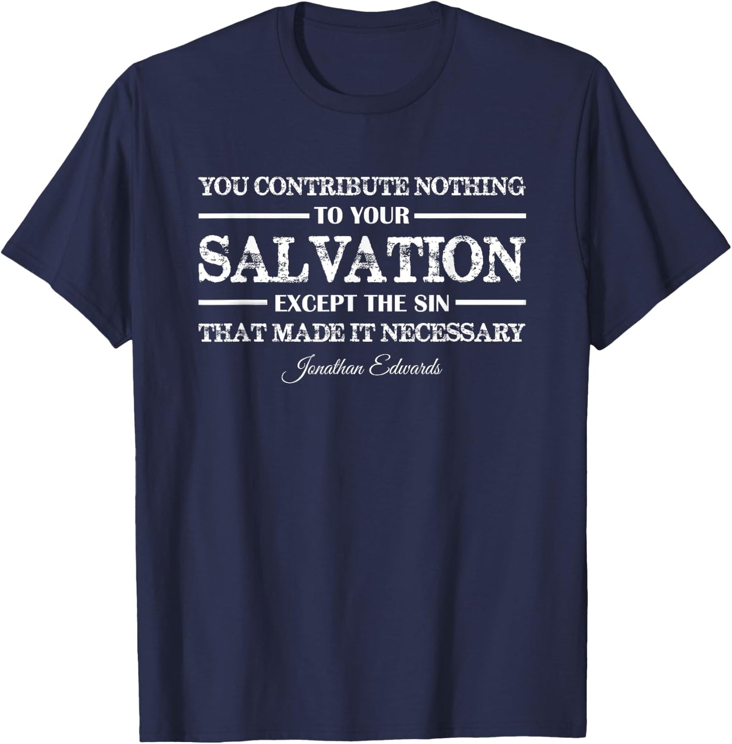 You contribute nothing to Salvation Jonathan Edwards T-Shirt - T-Shirt | Navy